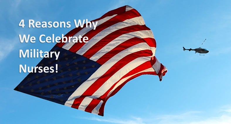 4 Reasons Why We Celebrate Military Nurses!